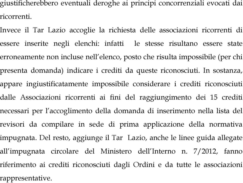 risulta impossibile (per chi presenta domanda) indicare i crediti da queste riconosciuti.