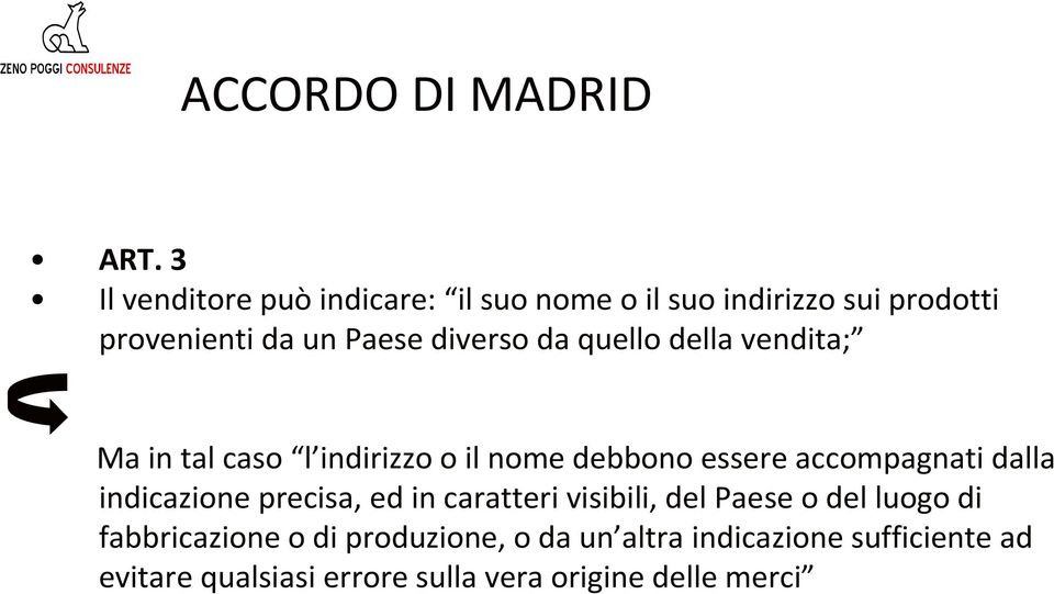 da quello della vendita; Ma in tal caso l indirizzo o il nome debbono essere accompagnati dalla