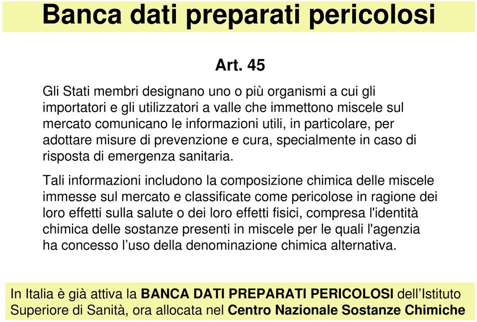 misure di prevenzione e cura, specialmente in caso di risposta di emergenza sanitaria.