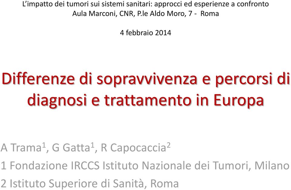 le Aldo Moro, 7 - Roma 4 febbraio 2014 Differenze di sopravvivenza e percorsi di