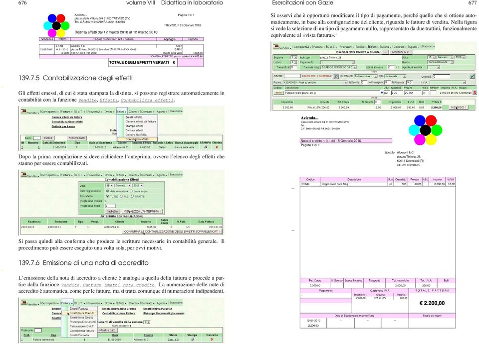 Nella figura si vede la selezione di un tipo di pagamento nullo, rappresentato da due trattini, funzionalmente equivalente al vista fattura». 1 139.7.