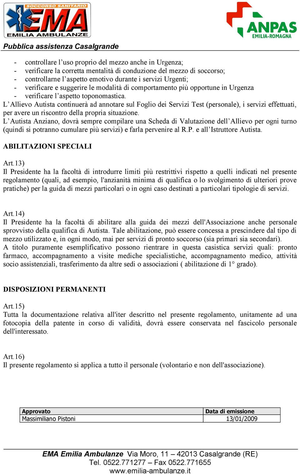 L Allievo Autista continuerà ad annotare sul Foglio dei Servizi Test (personale), i servizi effettuati, per avere un riscontro della propria situazione.