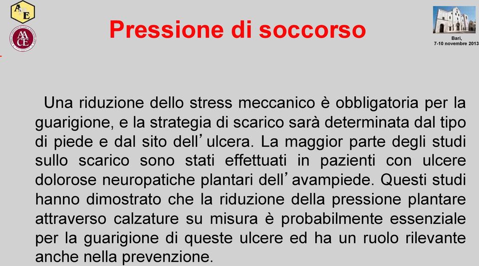 La maggior parte degli studi sullo scarico sono stati effettuati in pazienti con ulcere dolorose neuropatiche plantari dell