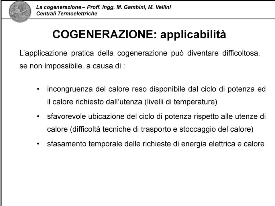 dall utenza (livelli di temperature) sfavorevole ubicazione del ciclo di potenza rispetto alle utenze di calore