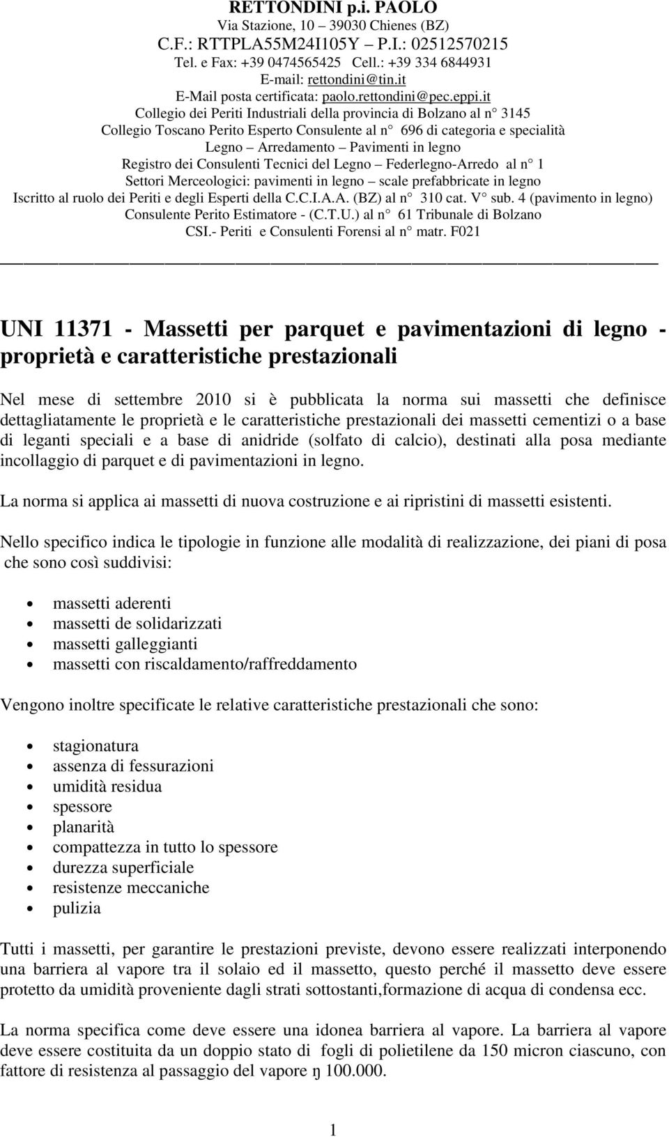 it Collegio dei Periti Industriali della provincia di Bolzano al n 3145 Collegio Toscano Perito Esperto Consulente al n 696 di categoria e specialità Legno Arredamento Pavimenti in legno Registro dei