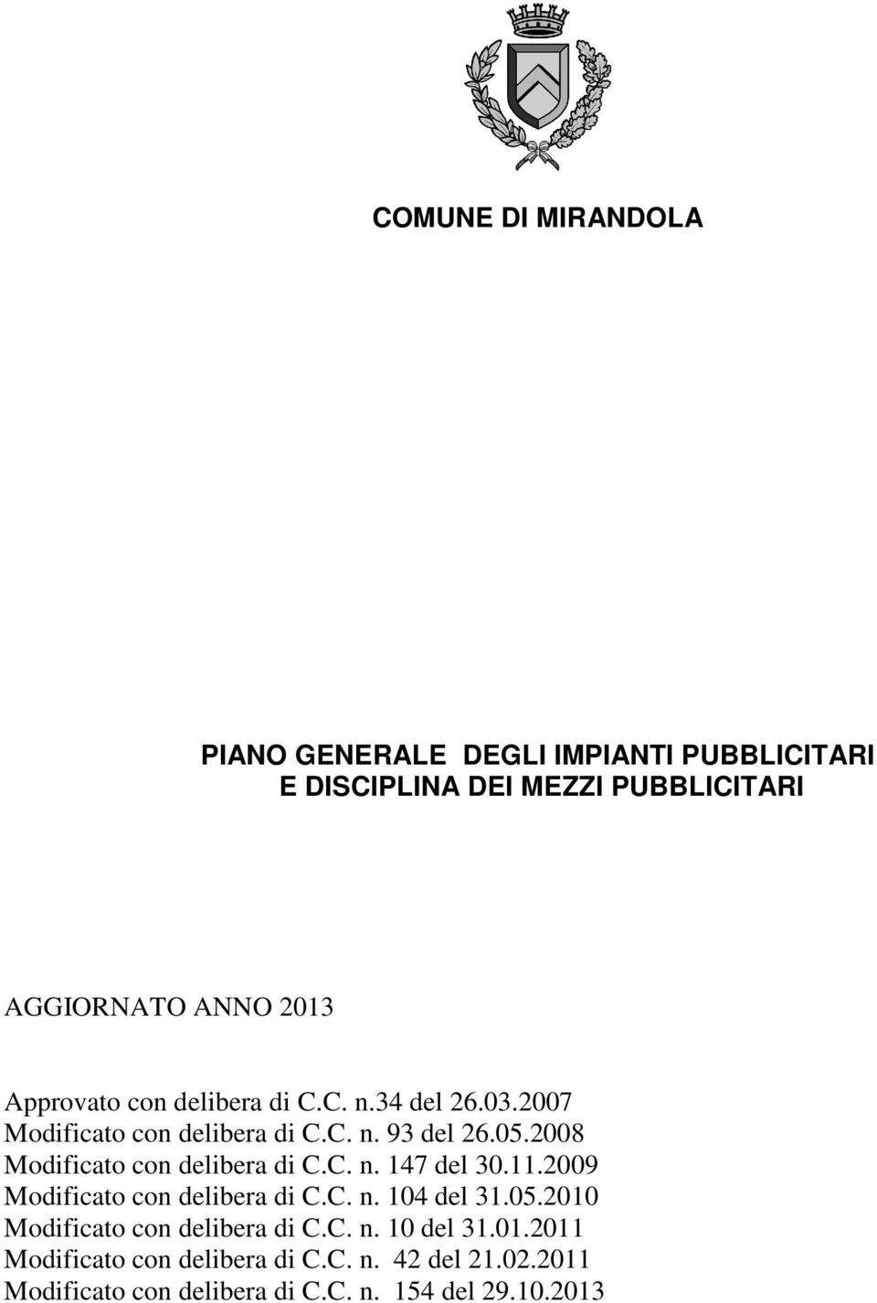 2008 Modificato con delibera di C.C. n. 147 del 30.11.2009 Modificato con delibera di C.C. n. 104 del 31.05.