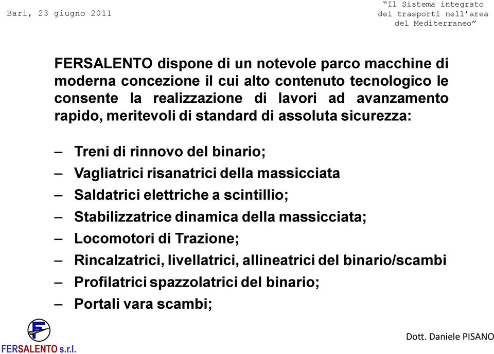 Vagliatrici risanatrici della massicciata Saldatrici elettriche a scintillio; Stabilizzatrice dinamica della massicciata;