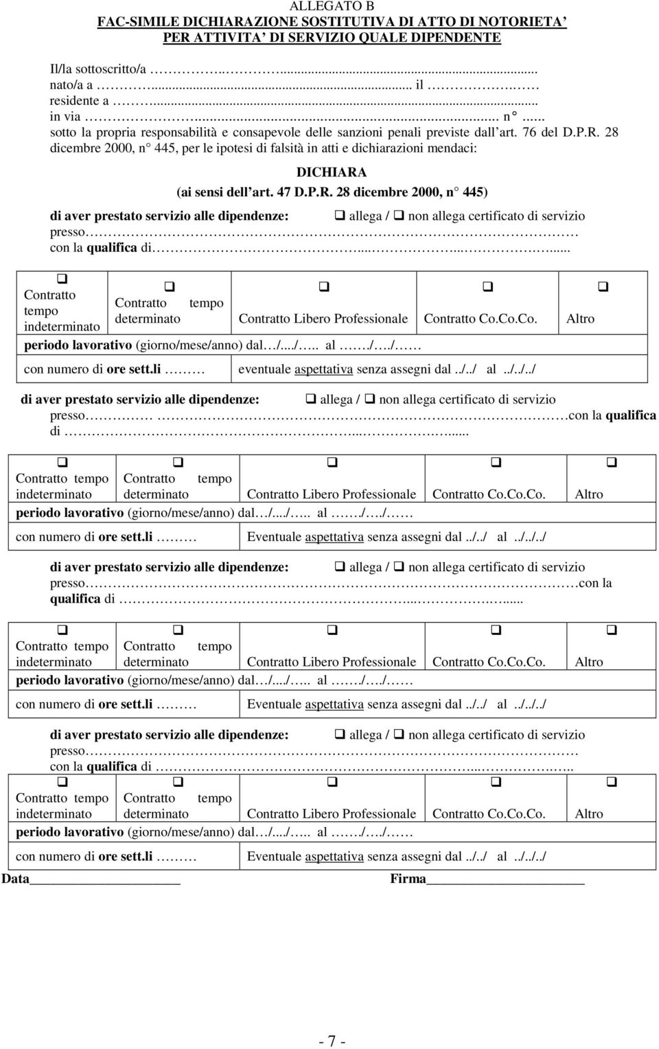 28 dicembre 2000, n 445, per le ipotesi di falsità in atti e dichiarazioni mendaci: DICHIARA