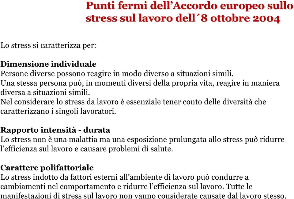 Nel considerare lo stress da lavoro è essenziale tener conto delle diversità che caratterizzano i singoli lavoratori.