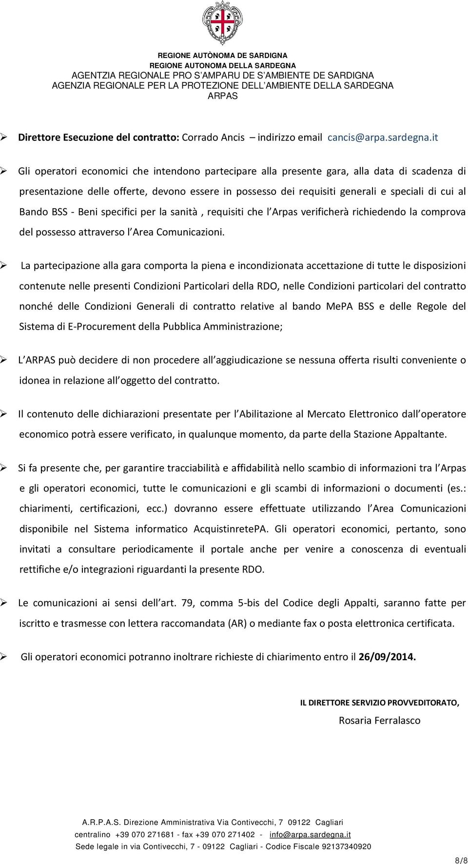 Bando BSS - Beni specifici per la sanità, requisiti che l Arpas verificherà richiedendo la comprova del possesso attraverso l Area Comunicazioni.