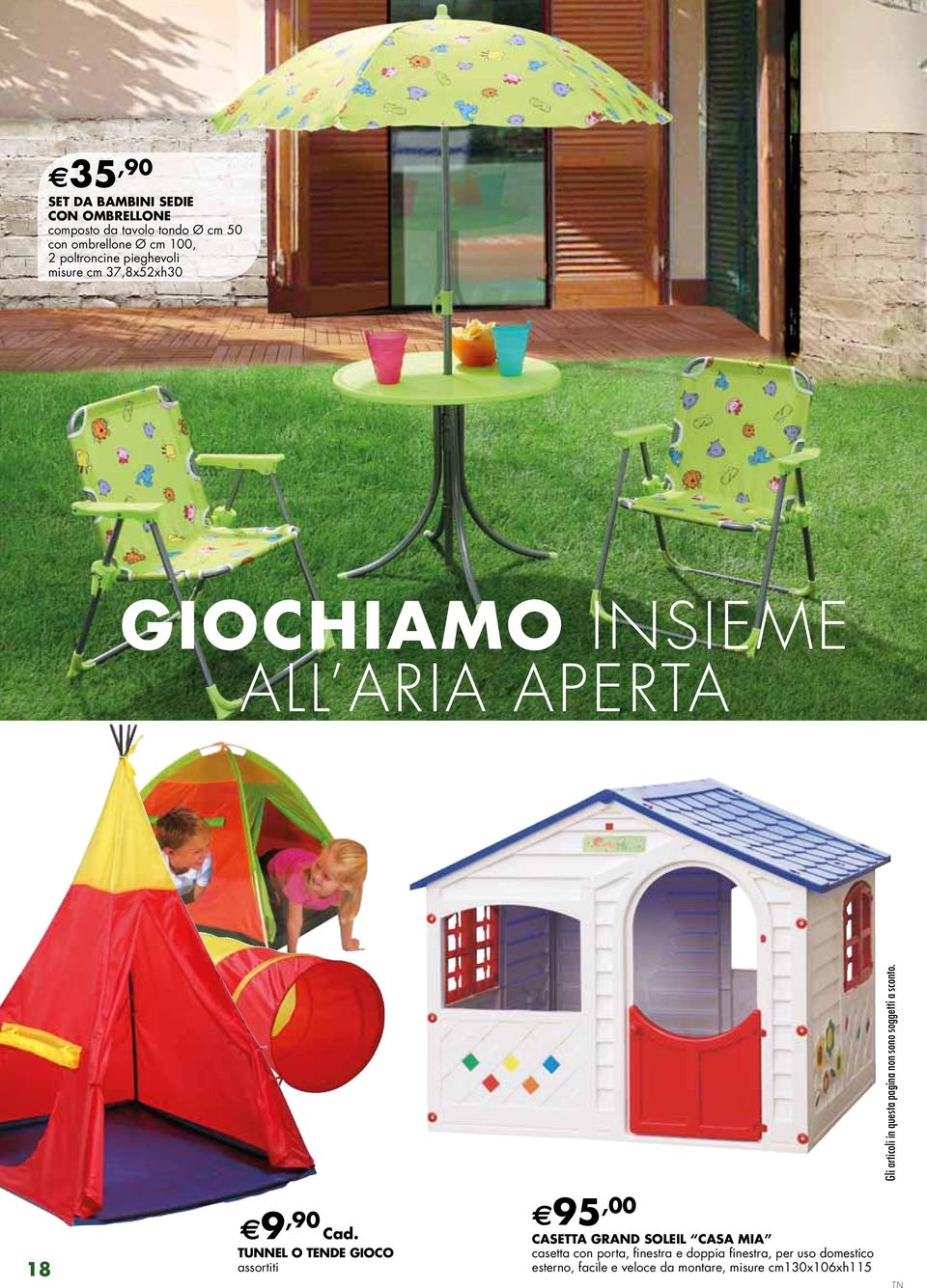 Cad. TUNNEL O TENDE GIOCO assortiti 95,00 CASETTA GRAND SOLEIL CASA MIA casetta con porta,