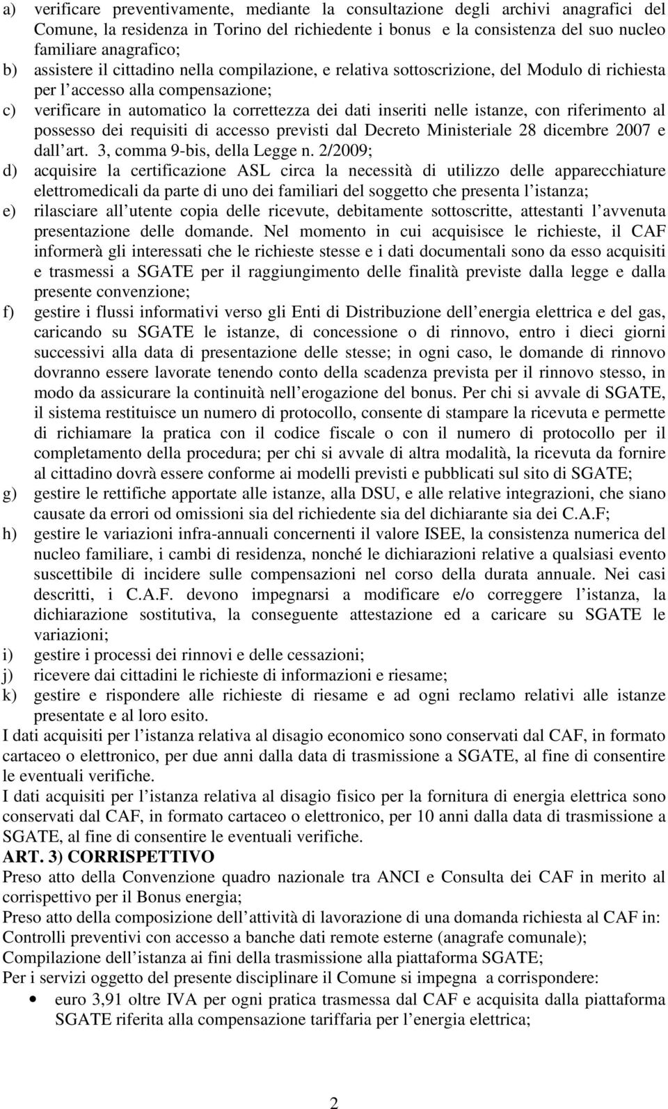 istanze, con riferimento al possesso dei requisiti di accesso previsti dal Decreto Ministeriale 28 dicembre 2007 e dall art. 3, comma 9-bis, della Legge n.