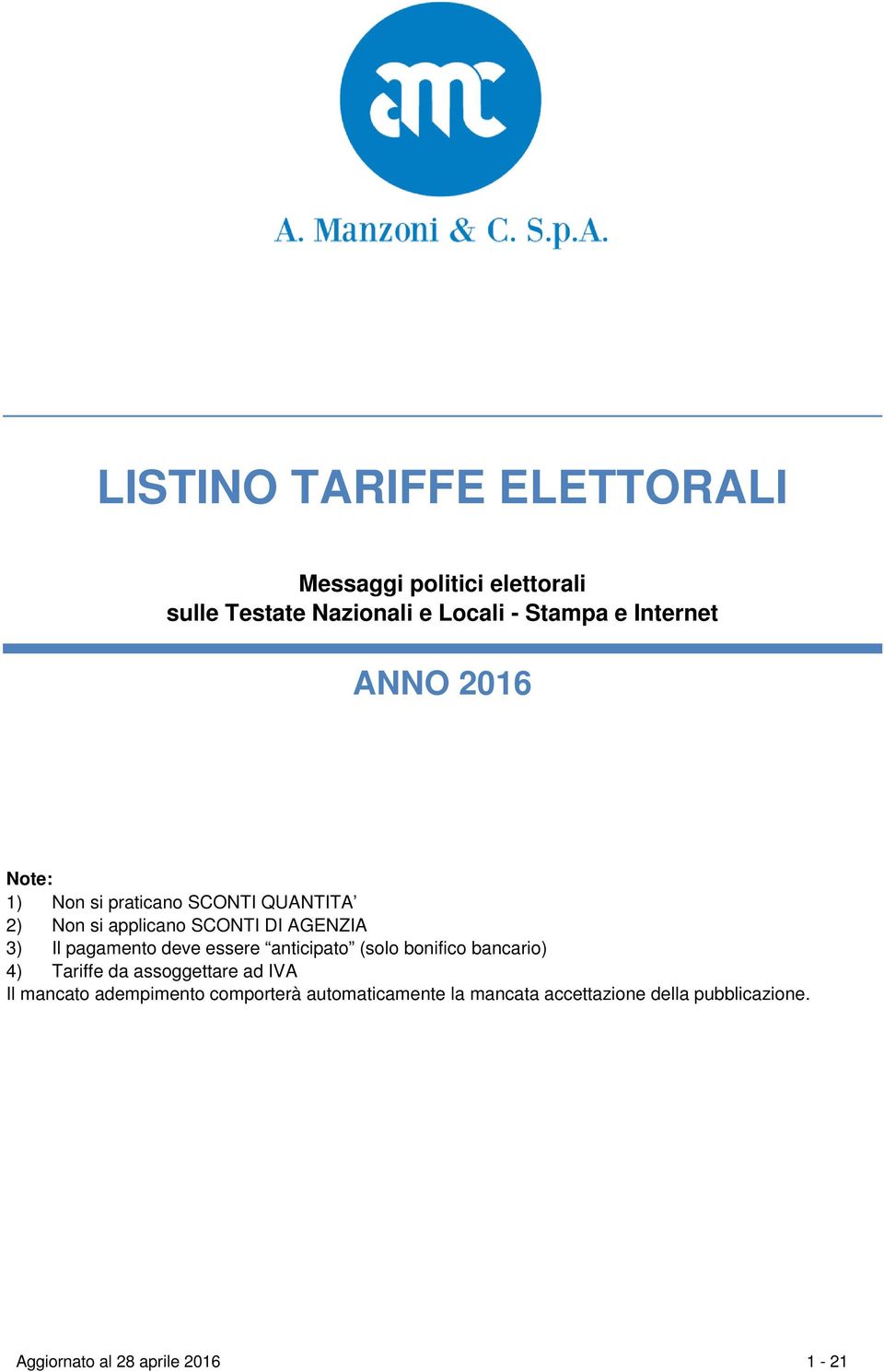 pagamento deve essere anticipato (solo bonifico bancario) 4) Tariffe da assoggettare ad IVA Il mancato