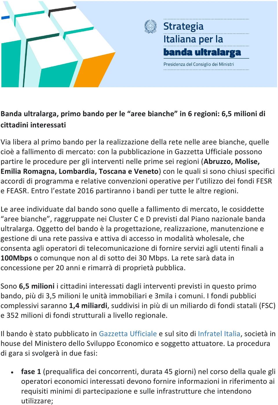 Veneto) con le quali si sono chiusi specifici accordi di programma e relative convenzioni operative per l utilizzo dei fondi FESR e FEASR.