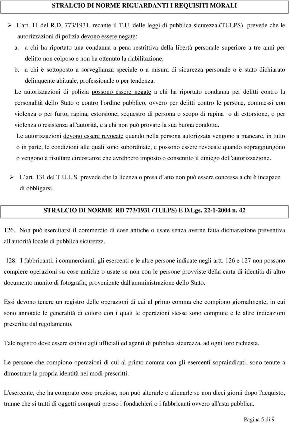 a chi ha riportato una condanna a pena restrittiva della libertà personale superiore a tre anni per delitto non colposo e non ha ottenuto la riabilitazione; b.