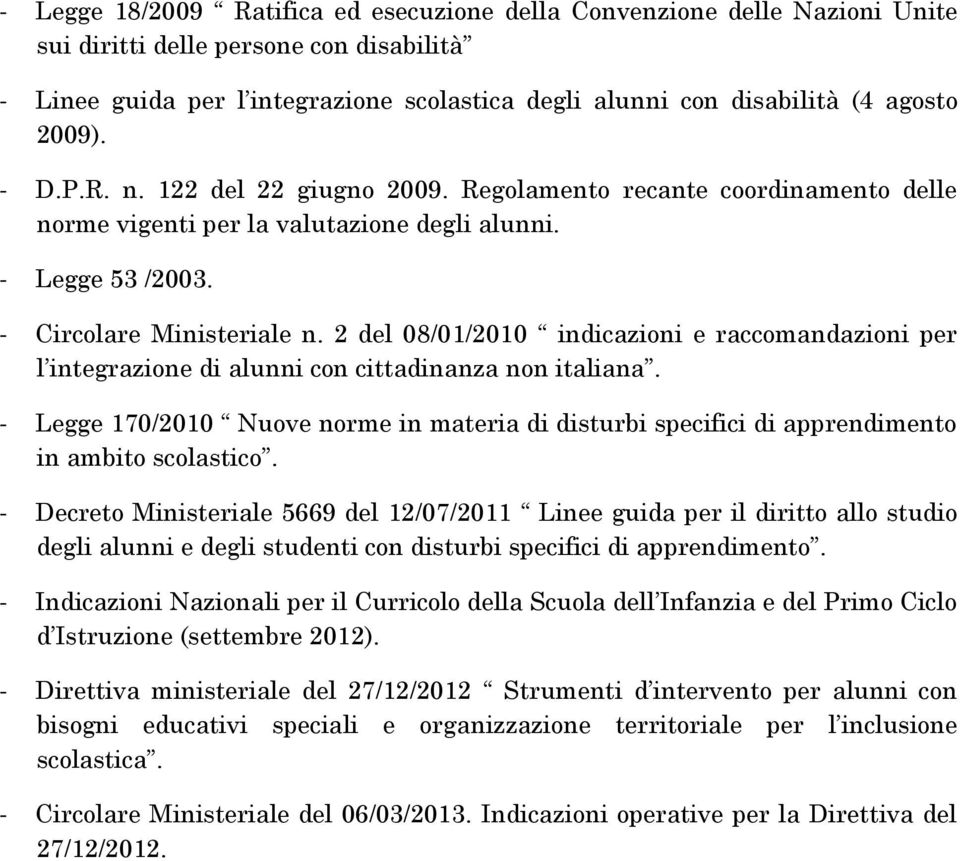 2 del 08/01/2010 indicazioni e raccomandazioni per l integrazione di alunni con cittadinanza non italiana.