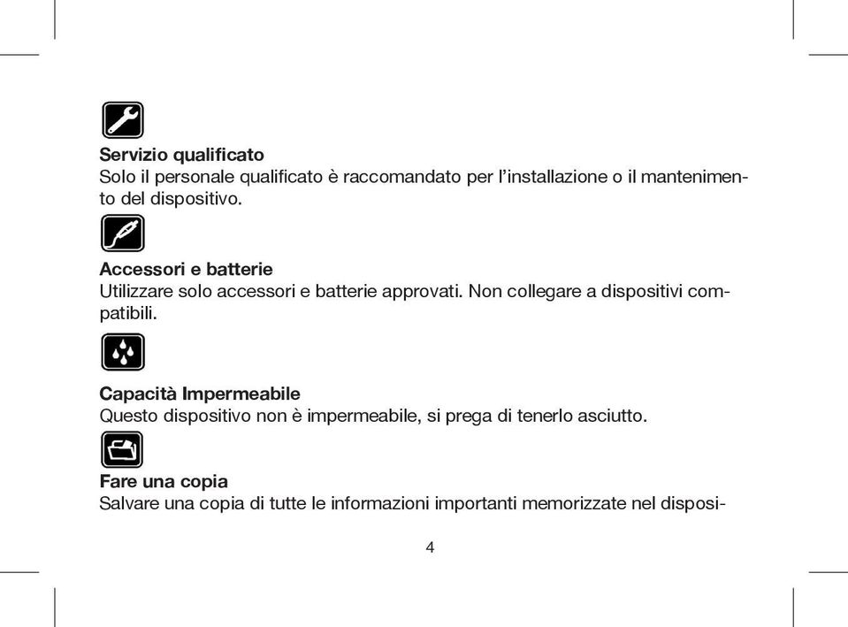 Non collegare a dispositivi compatibili.