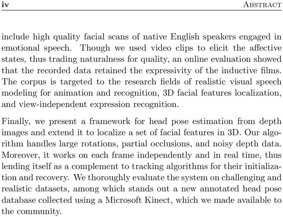 The corpus is targeted to the research fields of realistic visual speech modeling for animation and recognition, 3D facial features localization, and view-independent expression recognition.