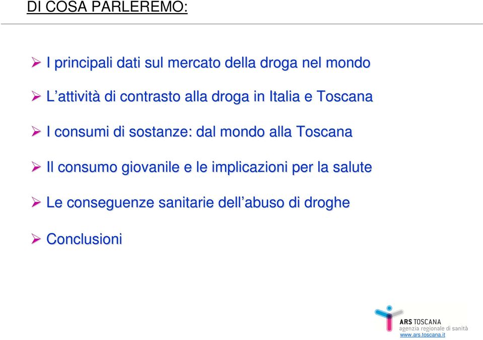 sostanze: dal mondo alla Toscana Il consumo giovanile e le