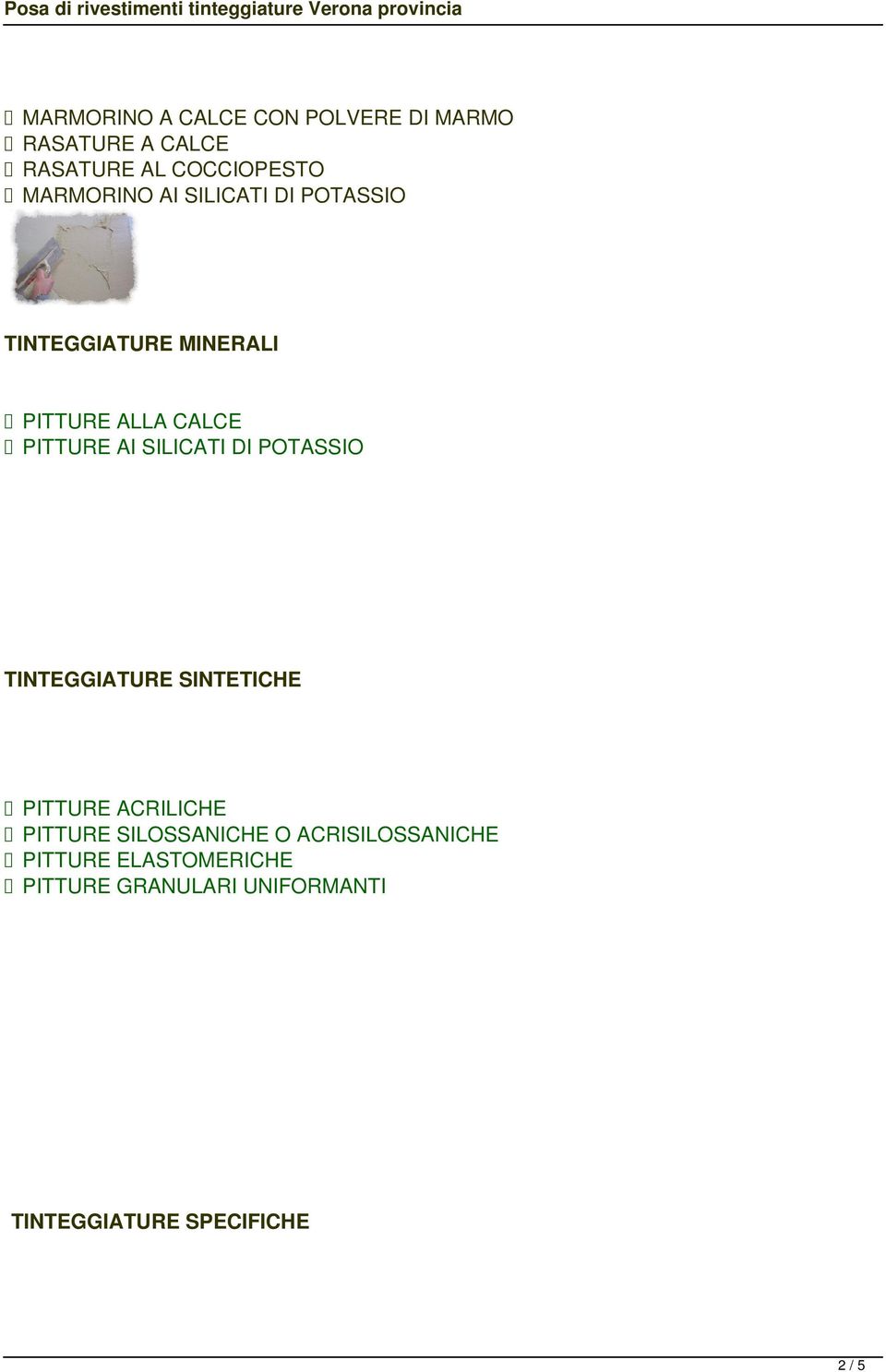 SILICATI DI POTASSIO TINTEGGIATURE SINTETICHE PITTURE ACRILICHE PITTURE SILOSSANICHE O