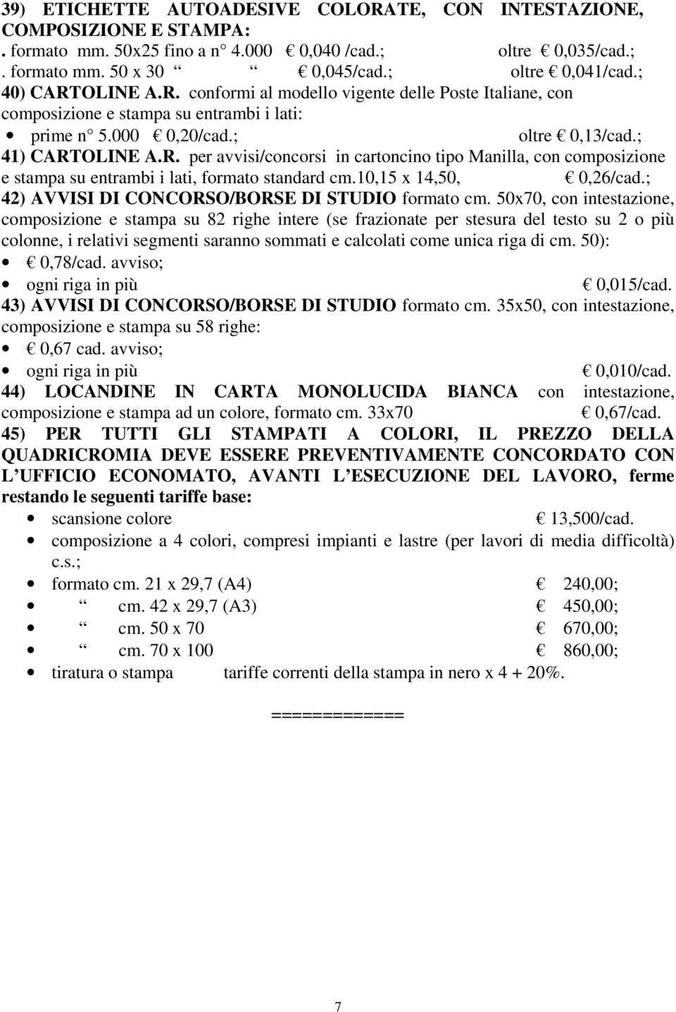 10,15 x 14,50, 0,26/cad.; 42) AVVISI DI CONCORSO/BORSE DI STUDIO formato cm.