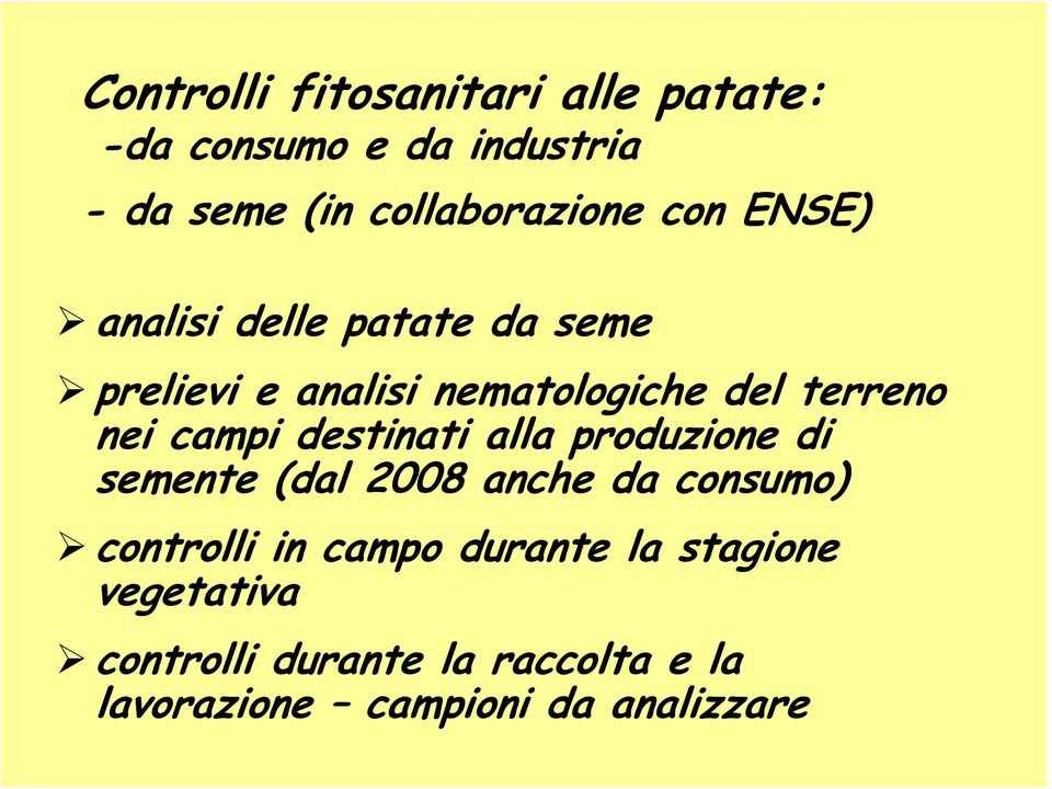 campi destinati alla produzione di semente (dal 2008 anche da consumo) controlli in campo