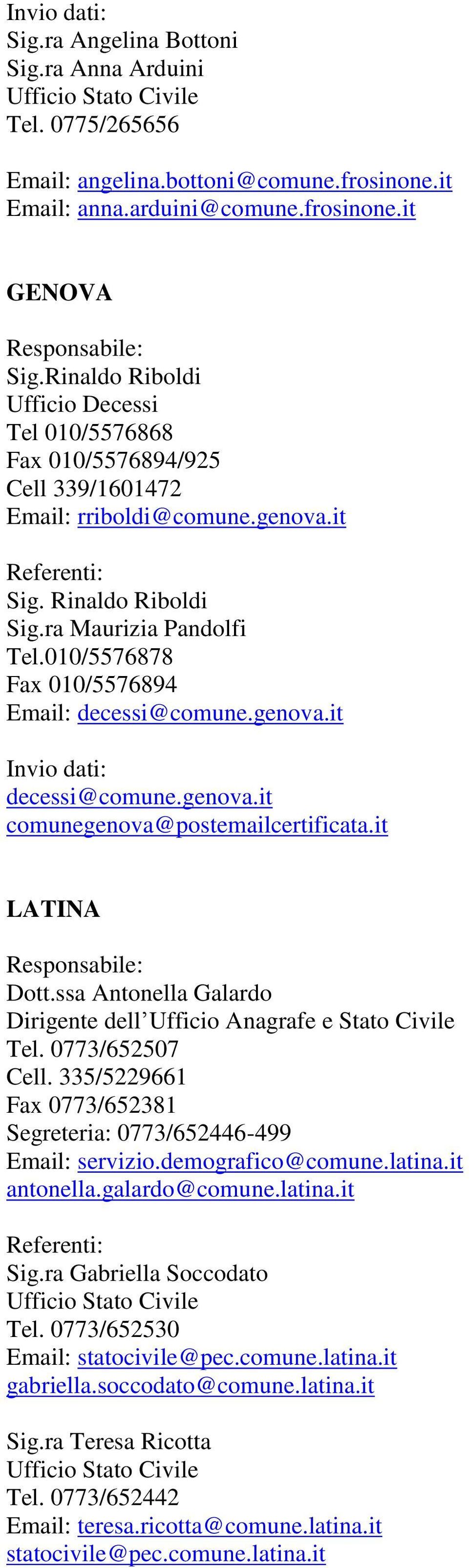 010/5576878 Fax 010/5576894 Email: decessi@comune.genova.it decessi@comune.genova.it comunegenova@postemailcertificata.it LATINA Dott.