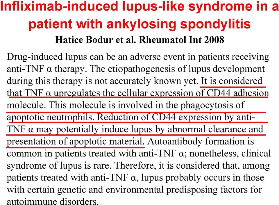 It is considered that TNF α upregulates the cellular expression of CD44 adhesion molecule. This molecule is involved in the phagocytosis of apoptotic neutrophils.