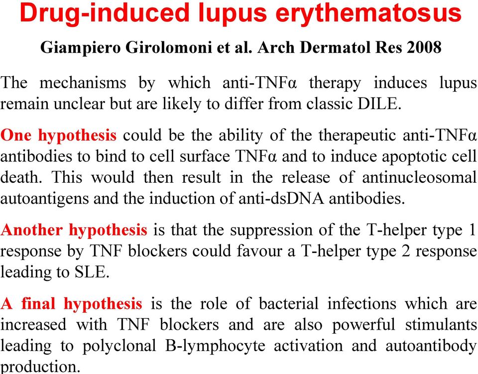 One hypothesis could be the ability of the therapeutic anti-tnfα antibodies to bind to cell surface TNFα and to induce apoptotic cell death.
