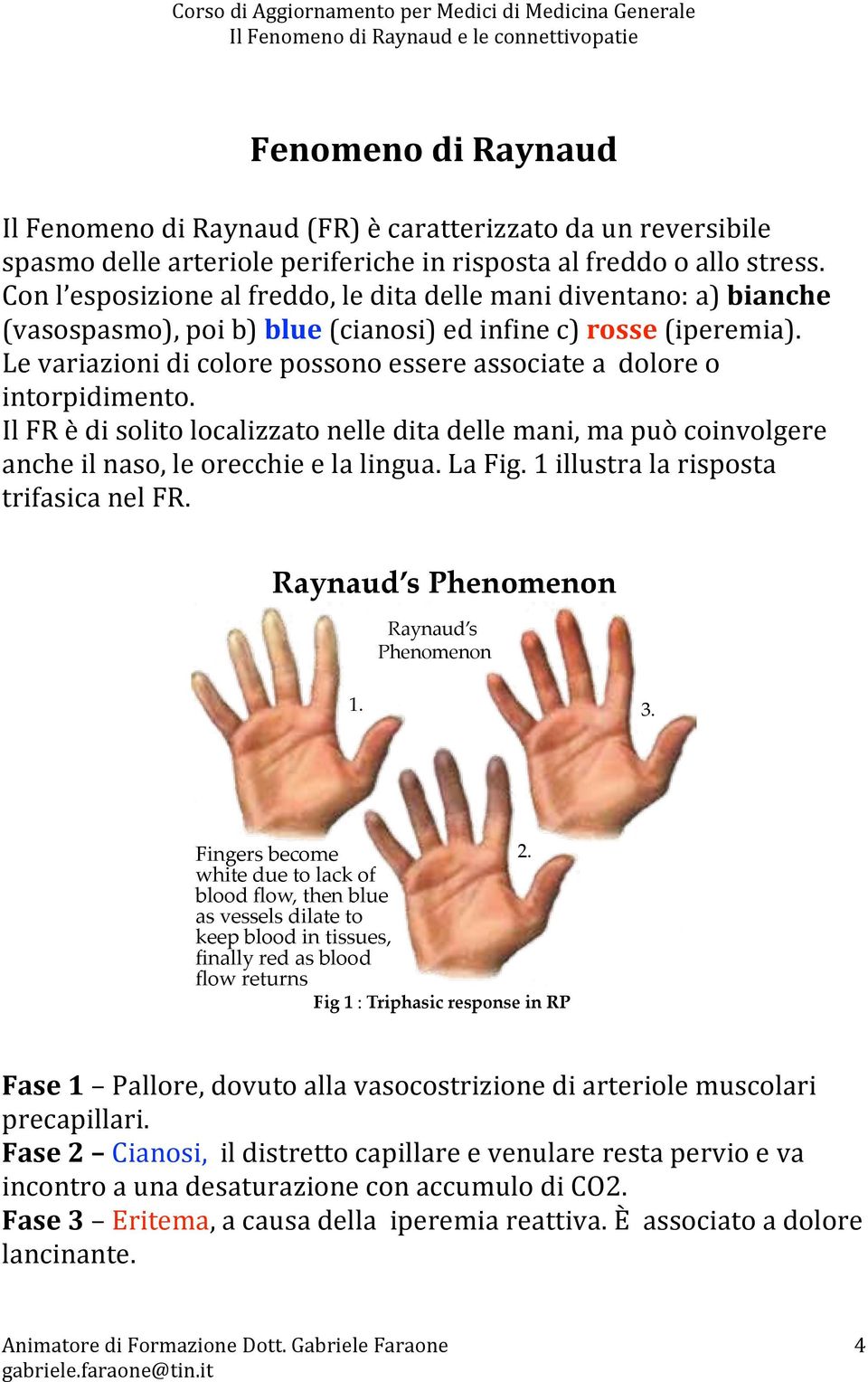 RP is characterized by triphasic response (Fig. 1).