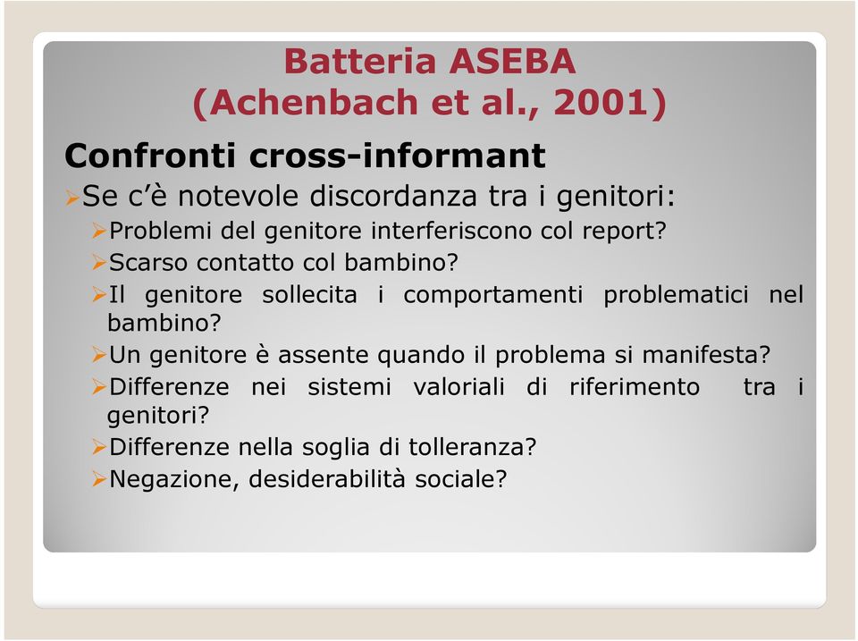 interferiscono col report? Scarso contatto col bambino?