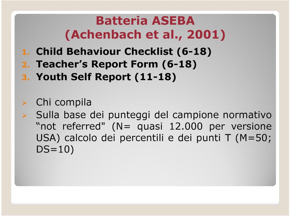 Youth Self Report (11-18) Chi compila Sulla base dei punteggi del