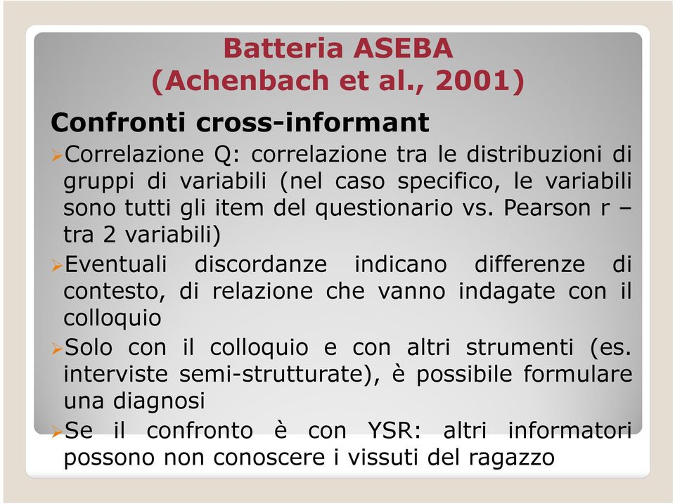 variabili sono tutti gli item del questionario vs.