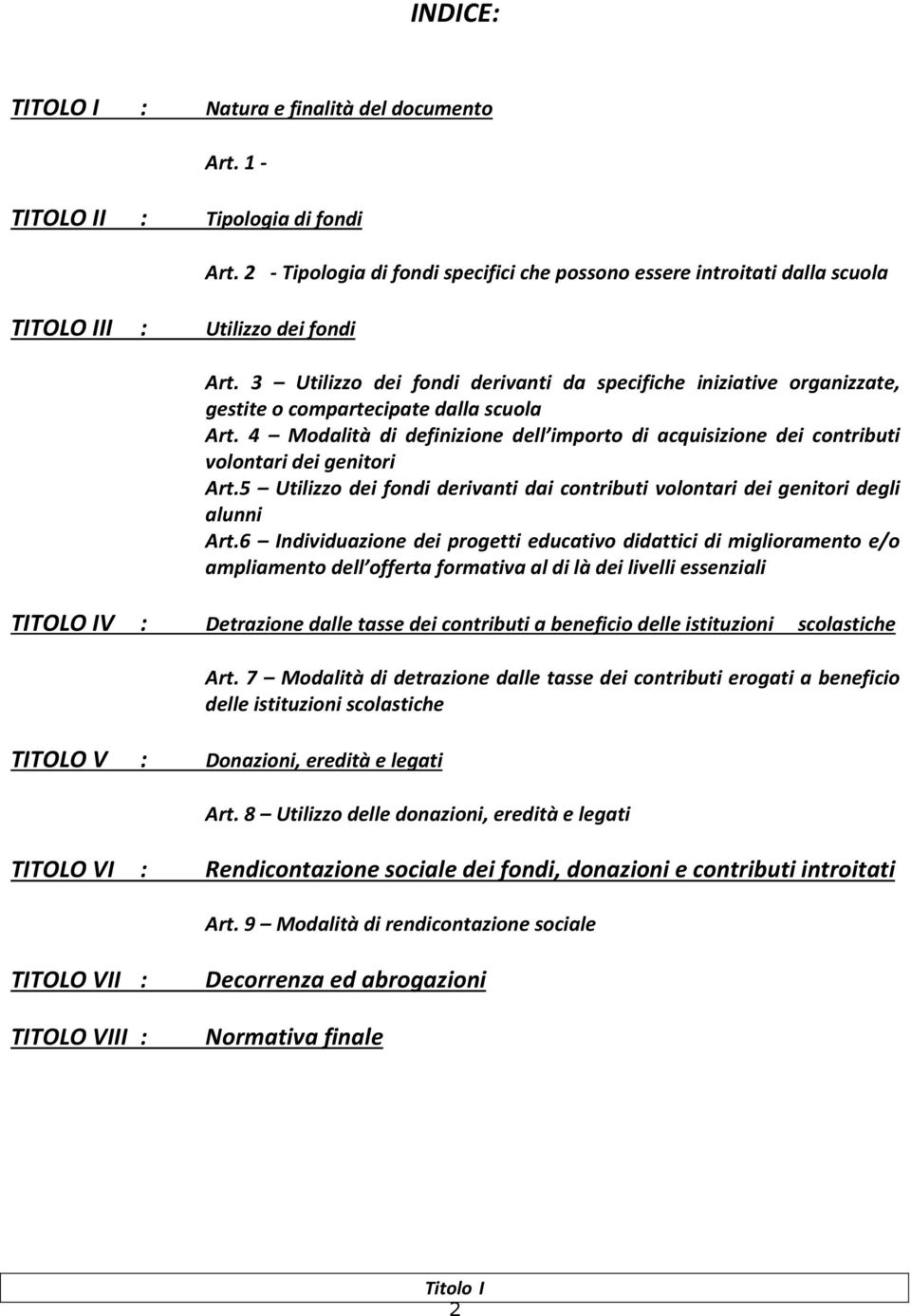 3 Utilizzo dei fondi derivanti da specifiche iniziative organizzate, gestite o compartecipate dalla scuola Art.