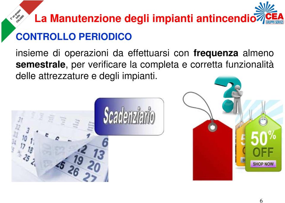 frequenza almeno semestrale, per verificare la completa