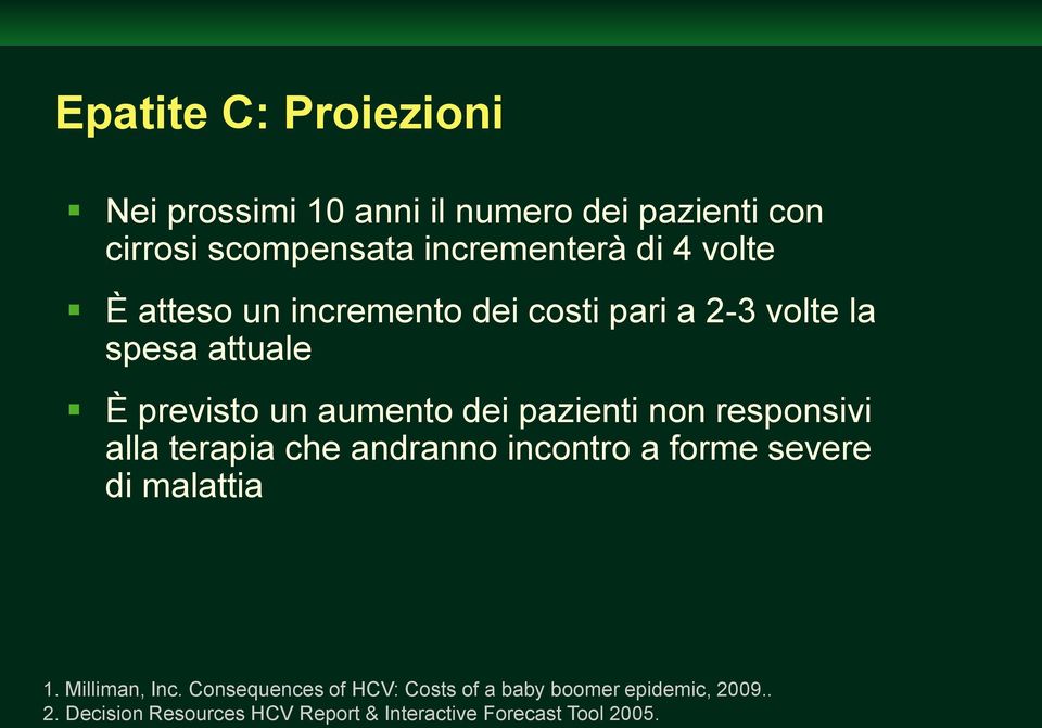 non responsivi alla terapia che andranno incontro a forme severe di malattia 1. Milliman, Inc.