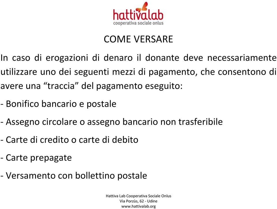 eseguito: - Bonifico bancario e postale - Assegno circolare o assegno bancario non