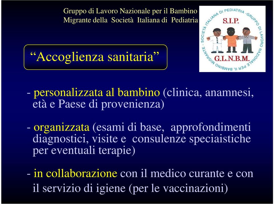 - organizzata (esami di base, approfondimenti diagnostici, visite e consulenze speciaistiche per