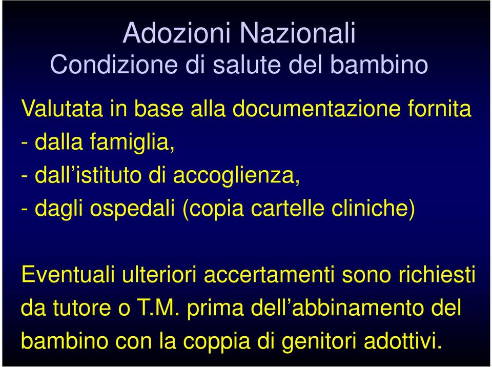 ospedali (copia cartelle cliniche) Eventuali ulteriori accertamenti sono