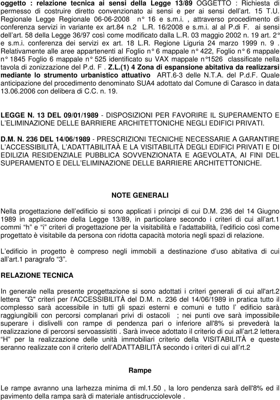 58 della Legge 36/97 così come modificato dalla L.R. 03 maggio 2002 n. 19 art. 2 e s.m.i. conferenza dei servizi ex art. 18 L.R. Regione Liguria 24 marzo 1999 n. 9.