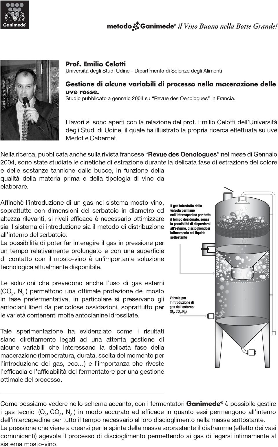 Emilio Celotti dell Università degli Studi di Udine, il quale ha illustrato la propria ricerca effettuata su uve Merlot e Cabernet.
