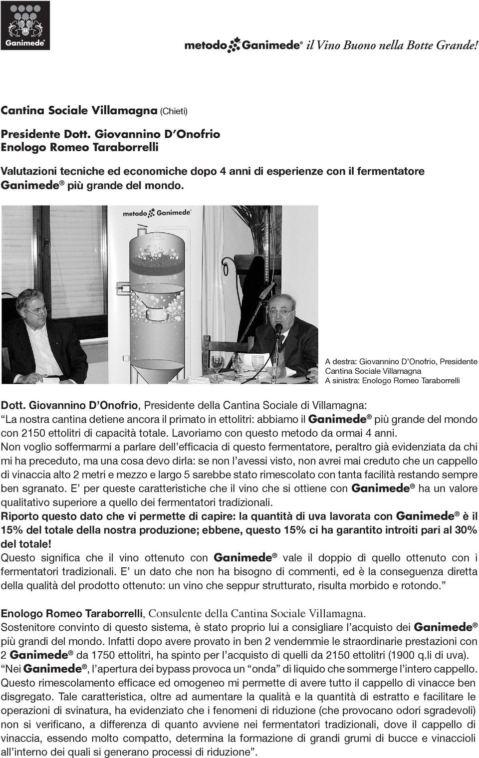 A destra: Giovannino D Onofrio, Presidente Cantina Sociale Villamagna A sinistra: Enologo Romeo Taraborrelli Dott.