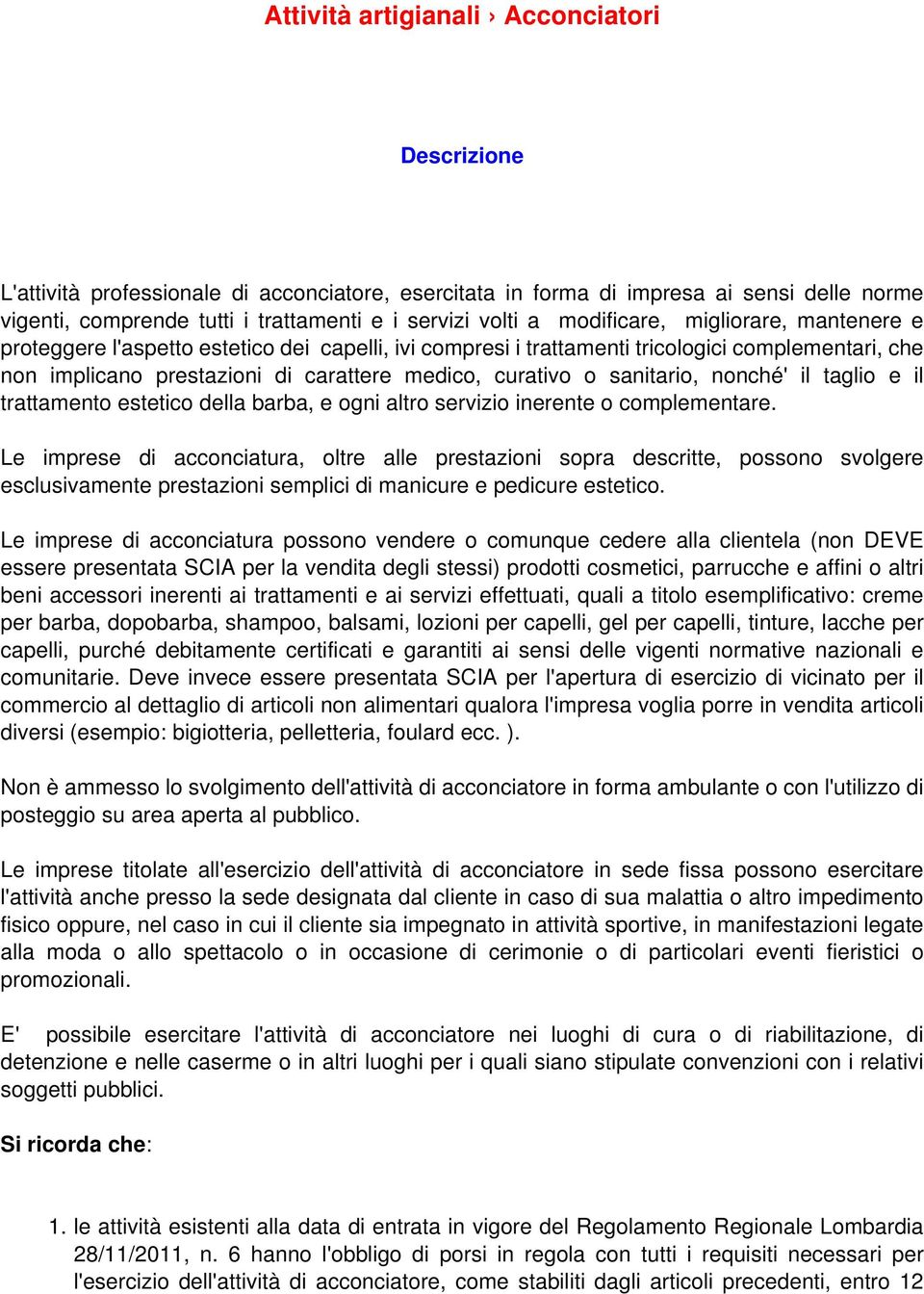 sanitario, nonché' il taglio e il trattamento estetico della barba, e ogni altro servizio inerente o complementare.