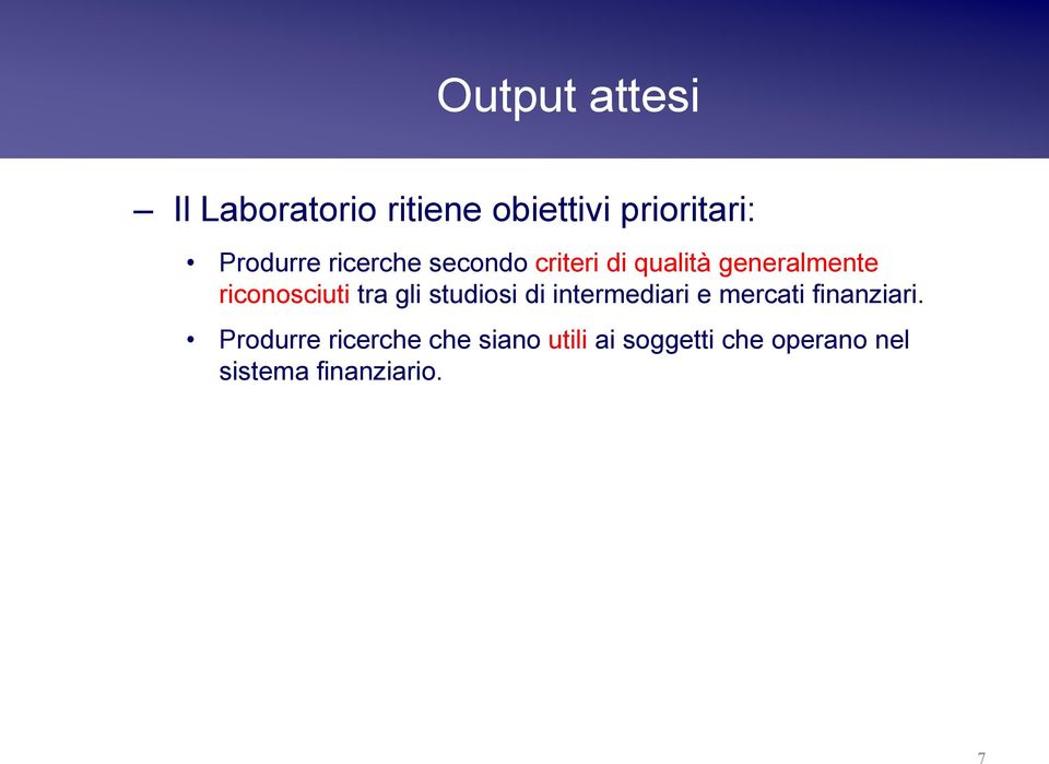 gli studiosi di intermediari e mercati finanziari.