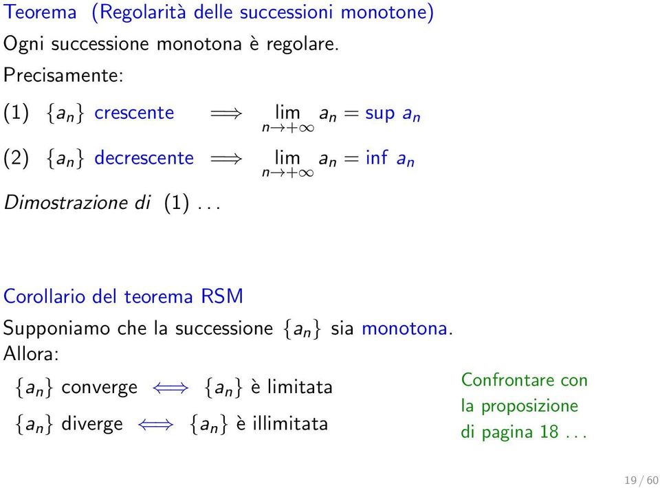 Dimostrazione di (1)... Corollario del teorema RSM Supponiamo che la successione {a n } sia monotona.