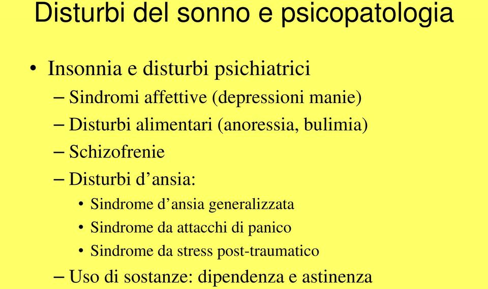 Schizofrenie Disturbi d ansia: Sindrome d ansia generalizzata Sindrome da