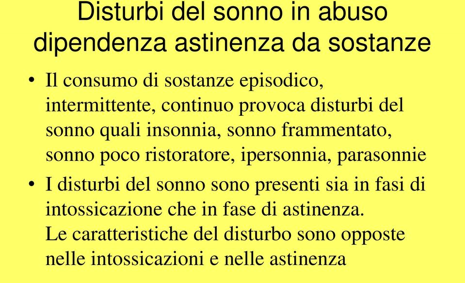 ristoratore, ipersonnia, parasonnie I disturbi del sonno sono presenti sia in fasi di intossicazione