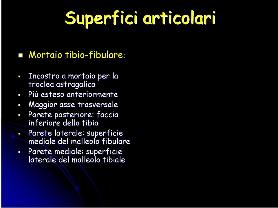 Parete posteriore: faccia inferiore della tibia Parete laterale: superficie