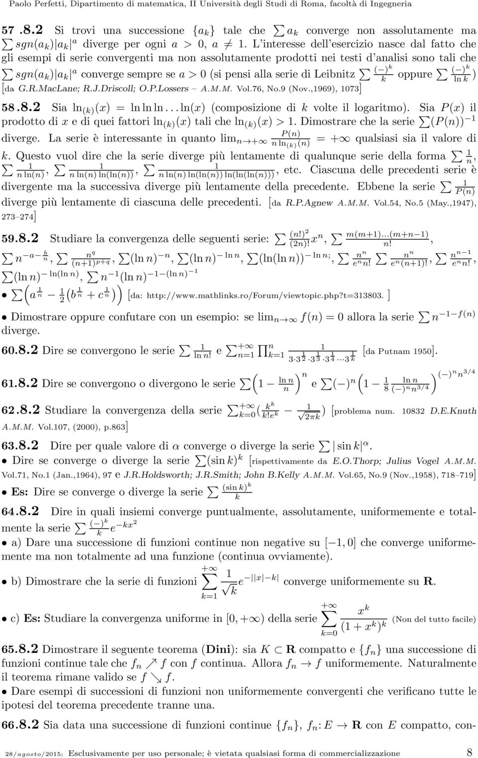 R.MacLae; R.J.Driscoll; O.P.Lossers A.M.M. Vol.76, No.9 Nov.,969, 73] oppure l 58.8. Sia l x lll...lx composizioe di volte il logaritmo. Sia Px il prodotto di x e di quei fattori l x tali che l x >.
