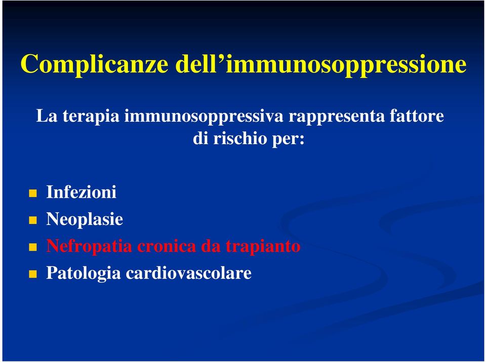 fattore di rischio per: Infezioni Neoplasie